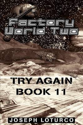 Factory World Two: Try Again Book 11 by Joseph Loturco image