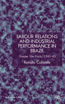 Labour Relations and Industrial Performance in Brazil by Renato Colistete image