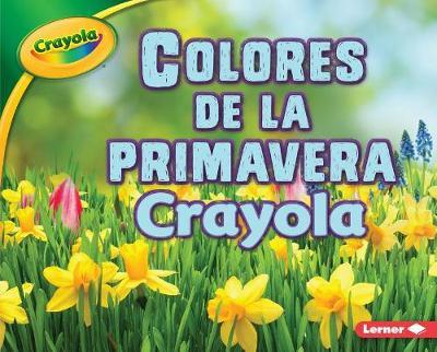 Colores de la Primavera Crayola (R) (Crayola (R) Spring Colors) by Jodie Shepherd image