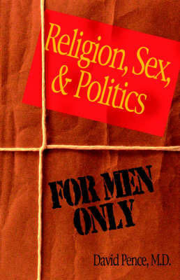 Religion, Sex and Poltics by David Pence image