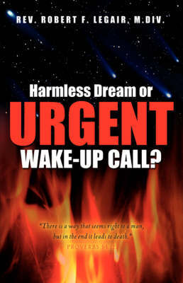 Harmless Dream or Urgent Wake-Up Call? by Robert F Legair