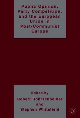 Public Opinion, Party Competition, and the European Union in Post-Communist Europe image