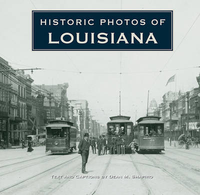 Historic Photos of Louisiana by Dean M. Shapiro image