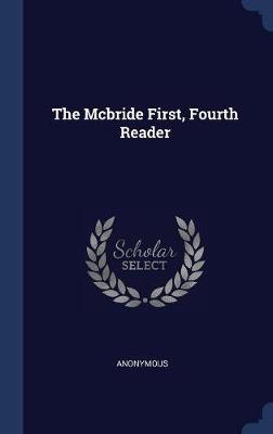 The McBride First, Fourth Reader by * Anonymous image