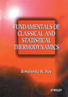 Fundamentals of Classical and Statistical Thermodynamics by Bimalendu Narayan Roy image