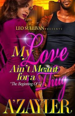 My Love Ain't Meant for a Thug: The Beginning of Us by A'Zayler image