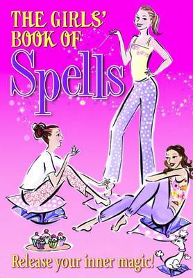 The Girls' Book of Spells: Charm Your Way to the Top! by Rachel Elliot image