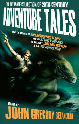 The Ultimate Collection of 20th-Century Adventure Tales: v. 1 by John Gregory Betancourt image
