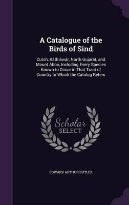 A Catalogue of the Birds of Sind on Hardback by Edward Arthur Butler