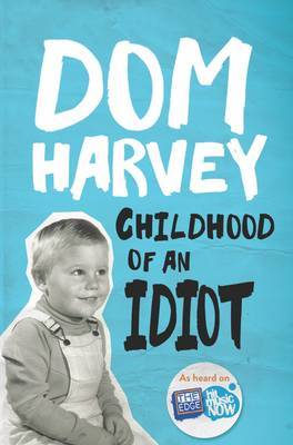 Childhood of an Idiot by Dom Harvey