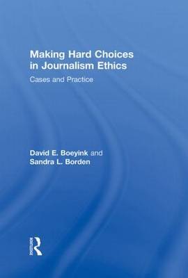 Making Hard Choices in Journalism Ethics by Sandra L Borden image