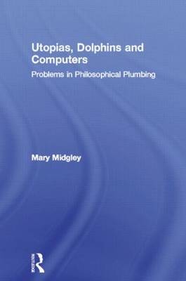 Utopias, Dolphins and Computers by Mary Midgley image