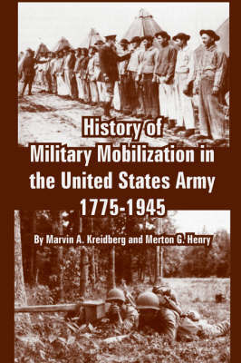 History of Military Mobilization in the United States Army, 1775-1945 by Marvin, A. Kreidberg image