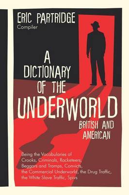 A Dictionary of the Underworld on Hardback by Eric Partridge