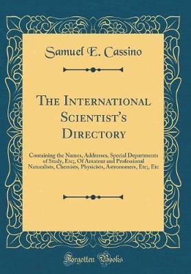 The International Scientist's Directory by Samuel E Cassino image