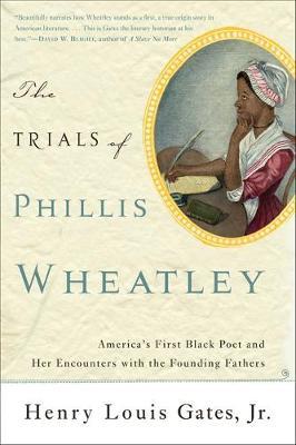 The Trials of Phillis Wheatley by Henry Gates image
