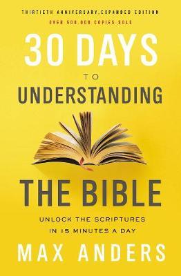 30 Days to Understanding the Bible, 30th Anniversary by Max Anders image