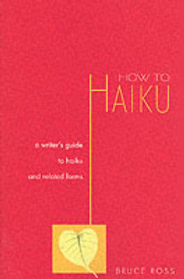 How to Haiku: A Writer's Guide to Haiku and Related Forms by Bruce Ross image