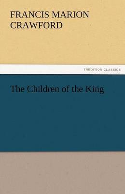 The Children of the King by F.Marion Crawford