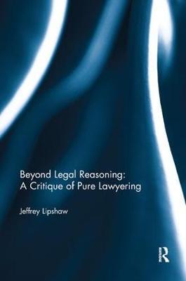 Beyond Legal Reasoning: a Critique of Pure Lawyering by Jeffrey Lipshaw image