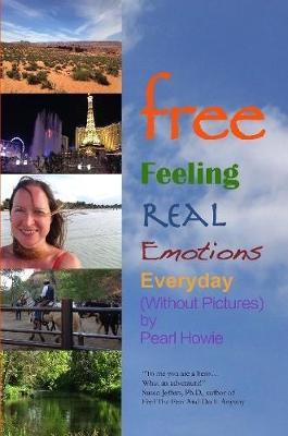 Free - Feeling Real Emotions Everyday (Without Pictures) by Pearl Howie image