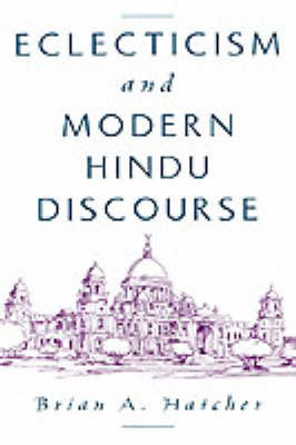 Eclecticism and Modern Hindu Discourse by Brian A Hatcher image