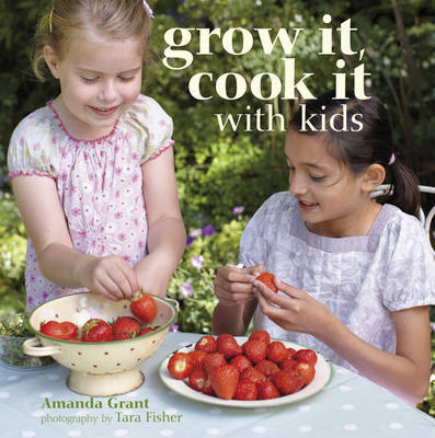 Grow it Cook it with Kids on Hardback by Amanda Grant