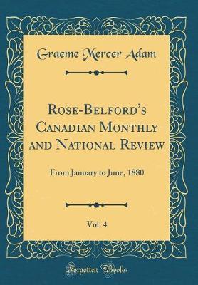Rose-Belford's Canadian Monthly and National Review, Vol. 4 by Graeme Mercer Adam image