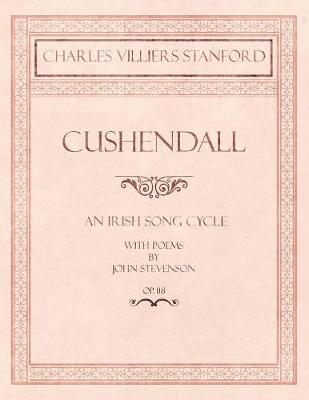 Cushendall - An Irish Song Cycle - With Poems by John Stevenson - Op.118 image