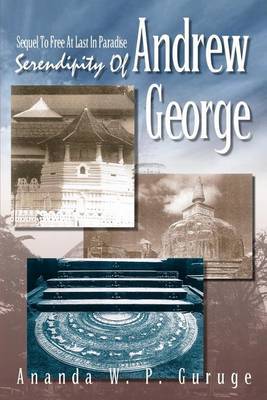 Serendipity of Andrew George: Sequel to Free at Last in Paradise by Ananda W.P. Guruge image