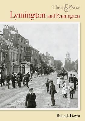 Lymington & Pennington Then & Now by Brian J. Down image