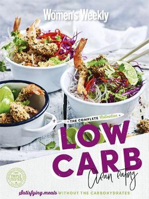 Low Carb Clean Eating The Complete Collection on Hardback by The Australian Women's Weekly