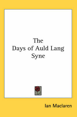 The Days of Auld Lang Syne by Ian MacLaren image