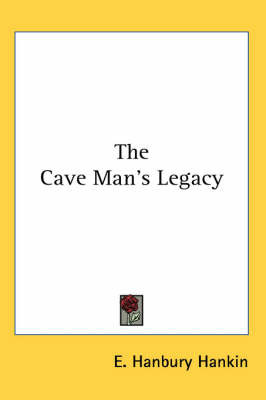 The Cave Man's Legacy by E.Hanbury Hankin image