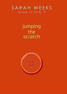 Jumping the Scratch on Hardback by Sarah Weeks