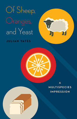 Of Sheep, Oranges, and Yeast by Julian Yates image