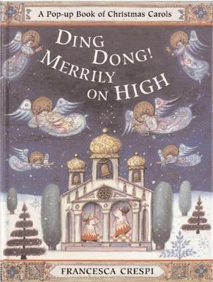 Ding Dong! Merrily on High: A Pop-up Book of Christmas Carols on Hardback