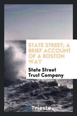 State Street; A Brief Account of a Boston Way by State Street Trust Company image