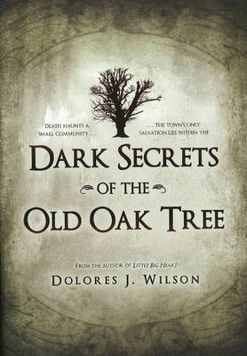 Dark Secrets of the Old Oak Tree by Dolores J Wilson image