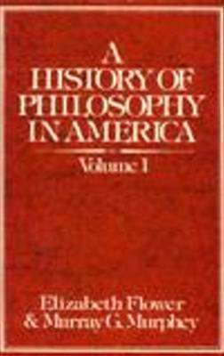 A History of Philosophy in America (Volume 1) by Elizabeth Flower image