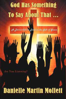 God Has Something to Say About That... by Danielle Martin Moffett image