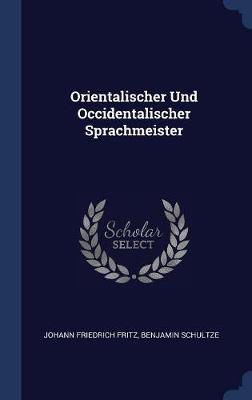 Orientalischer Und Occidentalischer Sprachmeister by Johann Friedrich Fritz image