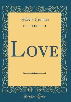 Love (Classic Reprint) by Gilbert Cannan image
