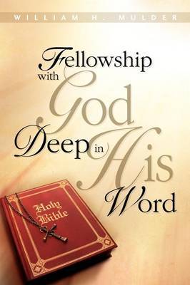 Fellowship with God Deep in His Word by William H. Mulder image