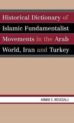 Historical Dictionary of Islamic Fundamentalist Movements in the Arab World, Iran, and Turkey image