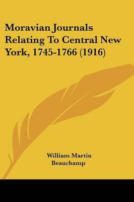 Moravian Journals Relating to Central New York, 1745-1766 (1916) image