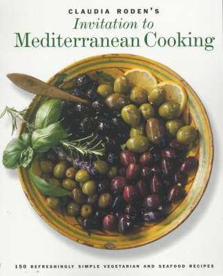 Claudia Roden's Invitation to Mediterranean Cooking: 150 Vegetarian and Seafood Recipes on Hardback by Claudia Roden