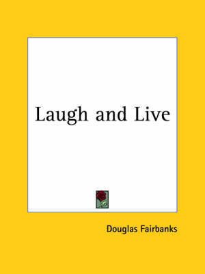 Laugh and Live (1917) on Paperback by Douglas Fairbanks