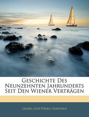Geschichte Des Neunzehnten Jahrunderts Seit Den Wiener Vertrgen by Georg Gottfried Gervinus image