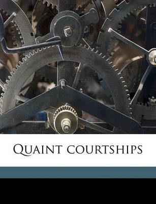 Quaint Courtships by William Dean Howells image